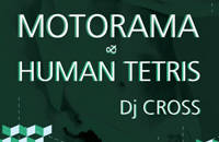 LIVE ON MIX: MOTORAMA & HUMAN TETRIS vs DJ CROSS